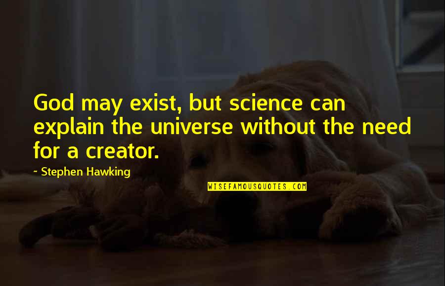 Schalit Quotes By Stephen Hawking: God may exist, but science can explain the Schalit Quotes By Stephen Hawking: God may exist, but science can explain the