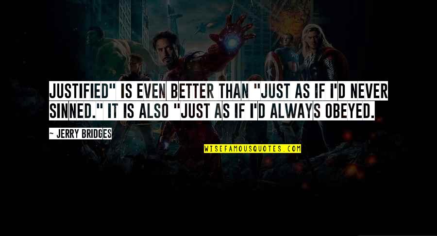 Schallabsorptionsgrad Quotes By Jerry Bridges: Justified" is even better than "just as if Schallabsorptionsgrad Quotes By Jerry Bridges: Justified" is even better than "just as if