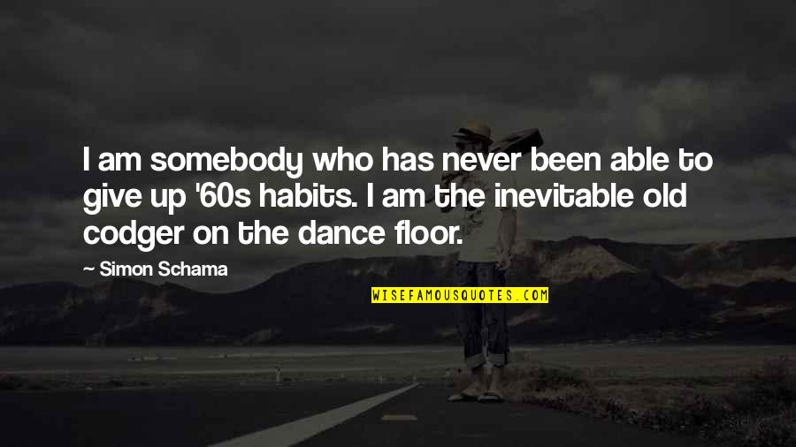 Schama Simon Quotes By Simon Schama: I am somebody who has never been able Schama Simon Quotes By Simon Schama: I am somebody who has never been able