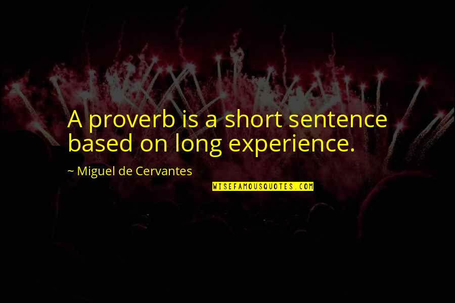 Schamberg Quotes By Miguel De Cervantes: A proverb is a short sentence based on