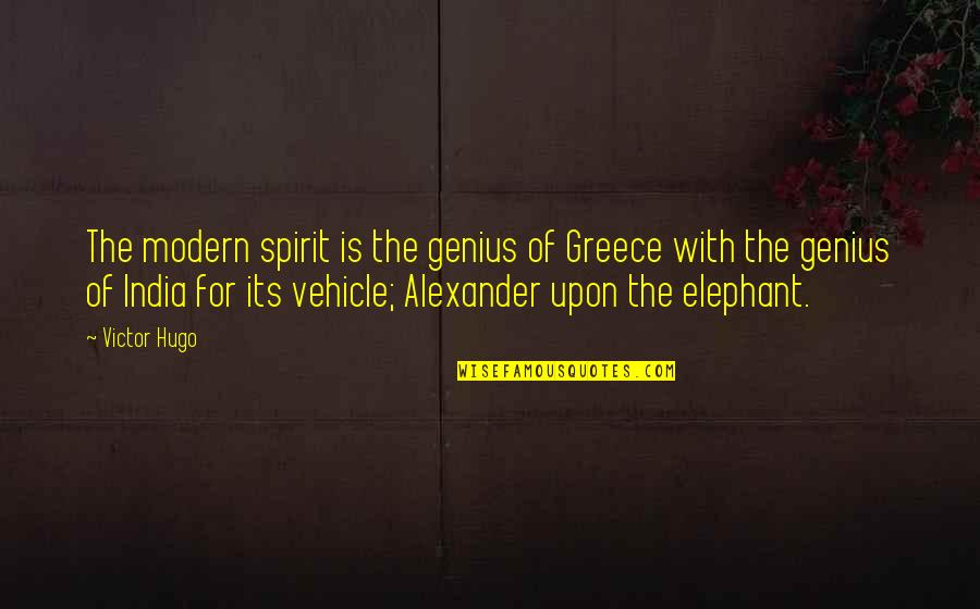 Schamroths Sign Quotes By Victor Hugo: The modern spirit is the genius of Greece