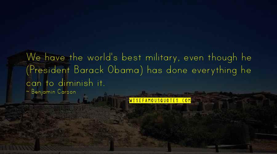Schannep Investment Quotes By Benjamin Carson: We have the world's best military, even though Schannep Investment Quotes By Benjamin Carson: We have the world's best military, even though