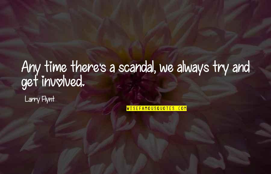 Schannep Investment Quotes By Larry Flynt: Any time there's a scandal, we always try