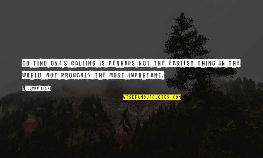 Schappe Quotes By Boman Irani: To find one's calling is perhaps not the Schappe Quotes By Boman Irani: To find one's calling is perhaps not the