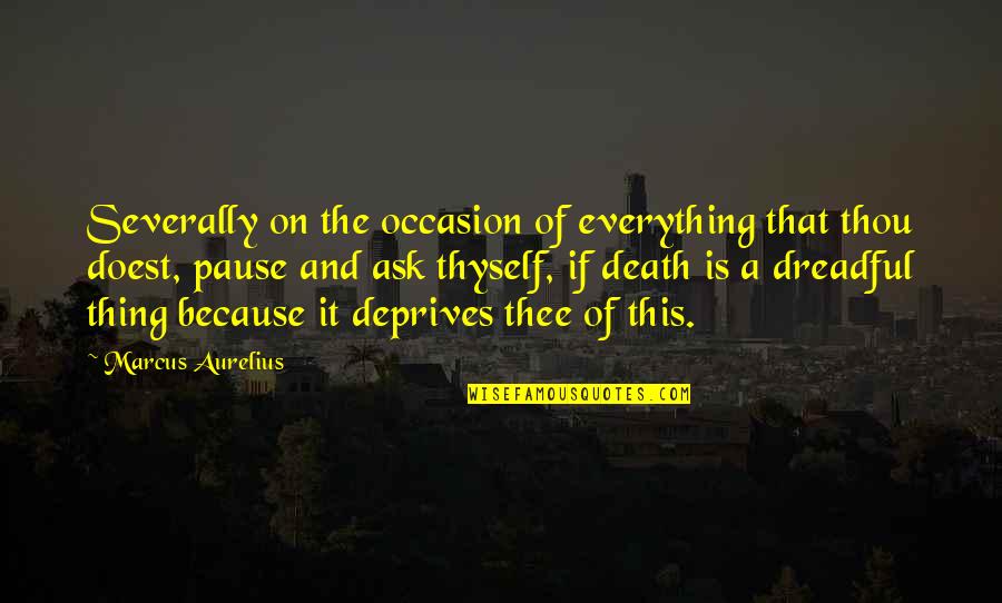 Schappe Quotes By Marcus Aurelius: Severally on the occasion of everything that thou Schappe Quotes By Marcus Aurelius: Severally on the occasion of everything that thou