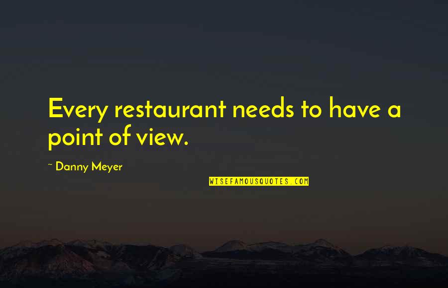 Schappert Quotes By Danny Meyer: Every restaurant needs to have a point of