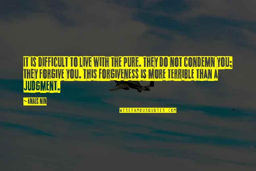 Scharende Quotes By Anais Nin: It is difficult to live with the pure.