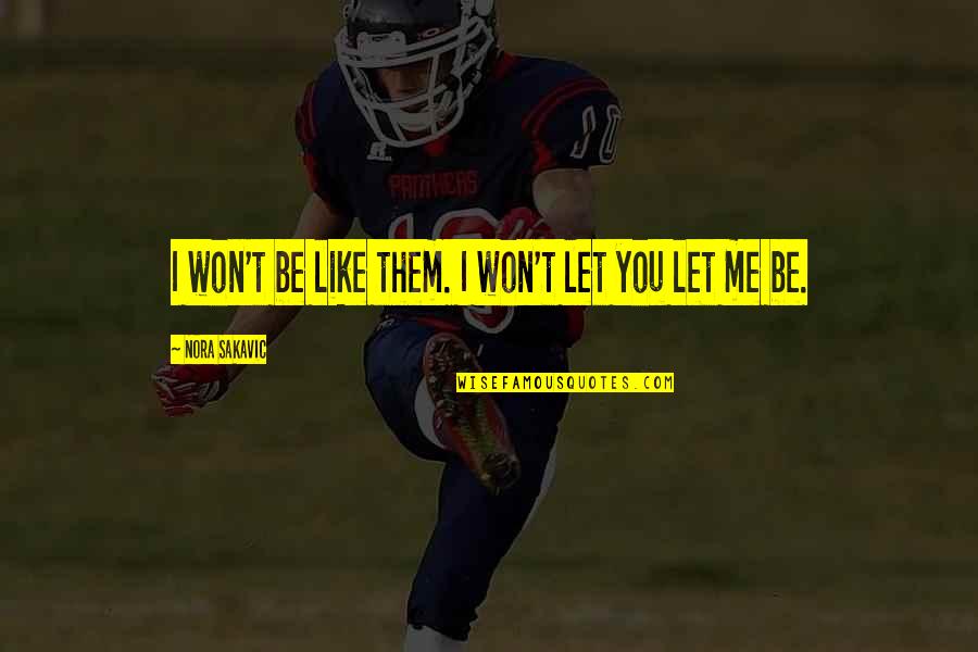 Scharende Quotes By Nora Sakavic: I won't be like them. I won't let