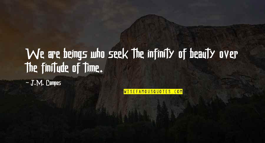 Scharnhorst Admiral Quotes By J.M. Campos: We are beings who seek the infinity of