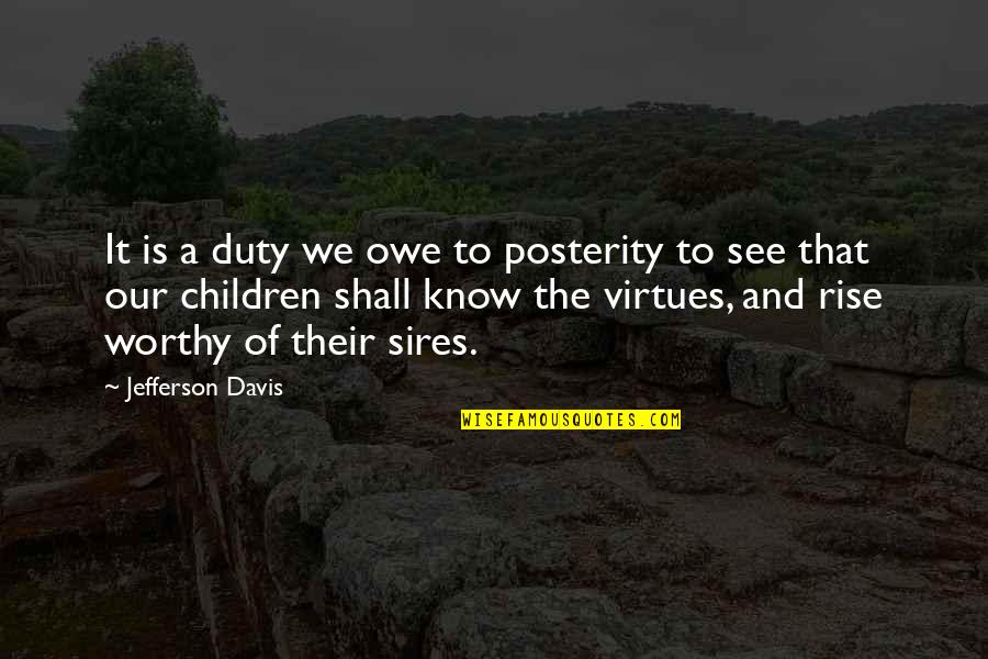 Scharnier In English Quotes By Jefferson Davis: It is a duty we owe to posterity Scharnier In English Quotes By Jefferson Davis: It is a duty we owe to posterity
