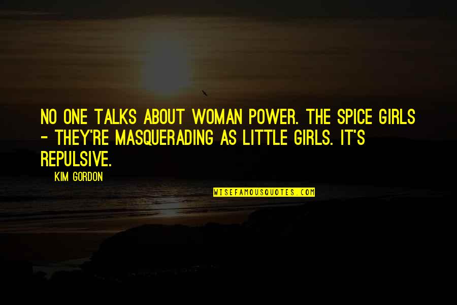 Scharnieren Quotes By Kim Gordon: No one talks about woman power. The Spice Scharnieren Quotes By Kim Gordon: No one talks about woman power. The Spice