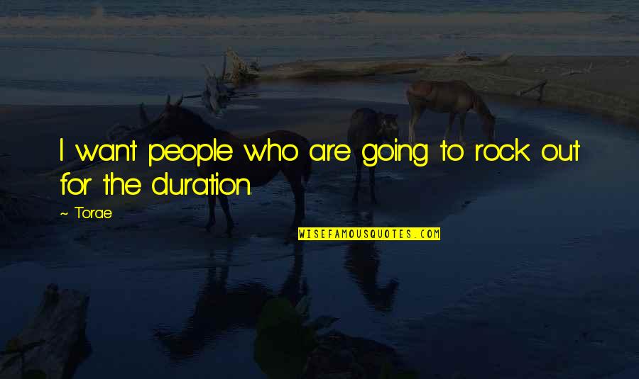 Schascheck Quotes By Torae: I want people who are going to rock