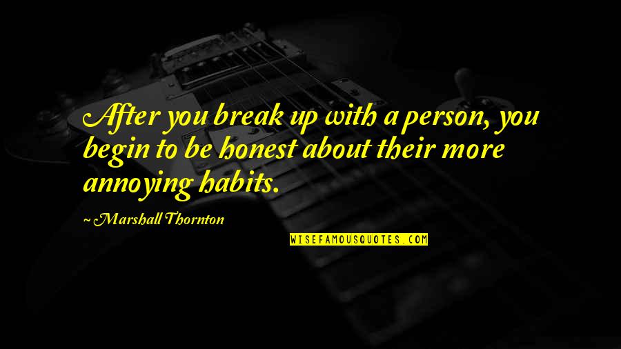 Schatten Magnet Quotes By Marshall Thornton: After you break up with a person, you