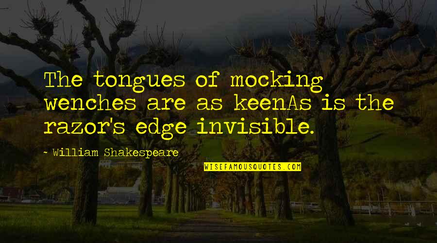 Schattenbaum Quotes By William Shakespeare: The tongues of mocking wenches are as keenAs Schattenbaum Quotes By William Shakespeare: The tongues of mocking wenches are as keenAs