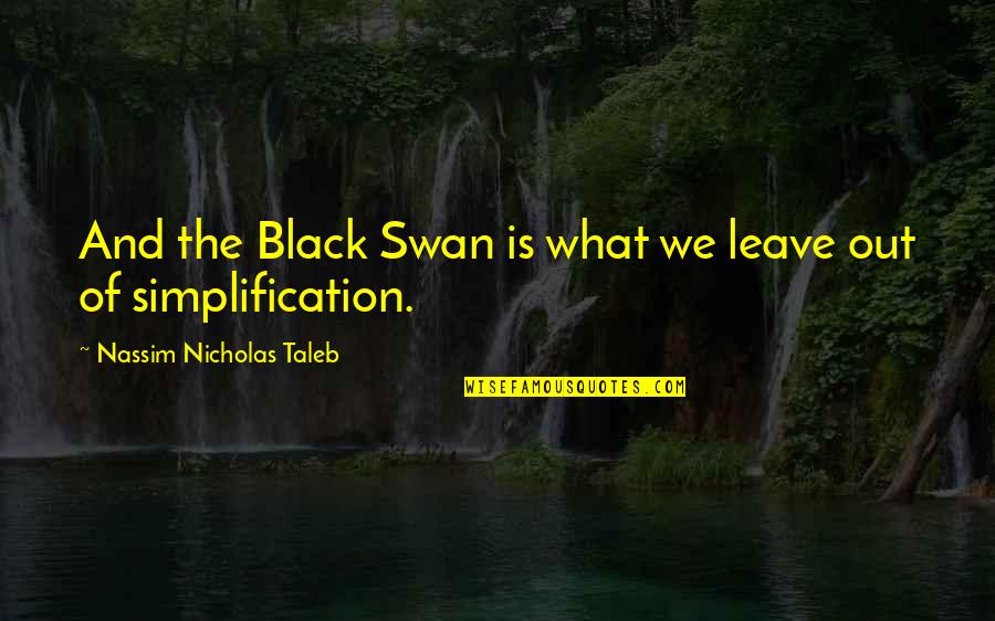 Schattenbilder Quotes By Nassim Nicholas Taleb: And the Black Swan is what we leave