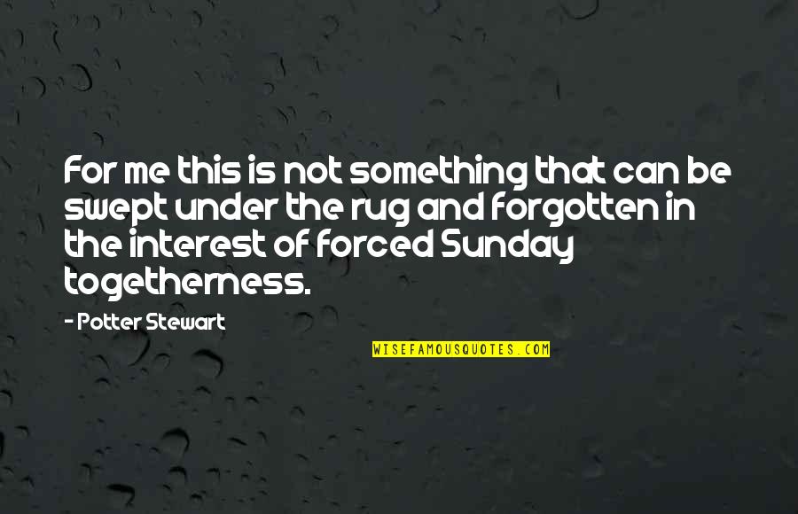 Schatzki Ring Quotes By Potter Stewart: For me this is not something that can Schatzki Ring Quotes By Potter Stewart: For me this is not something that can