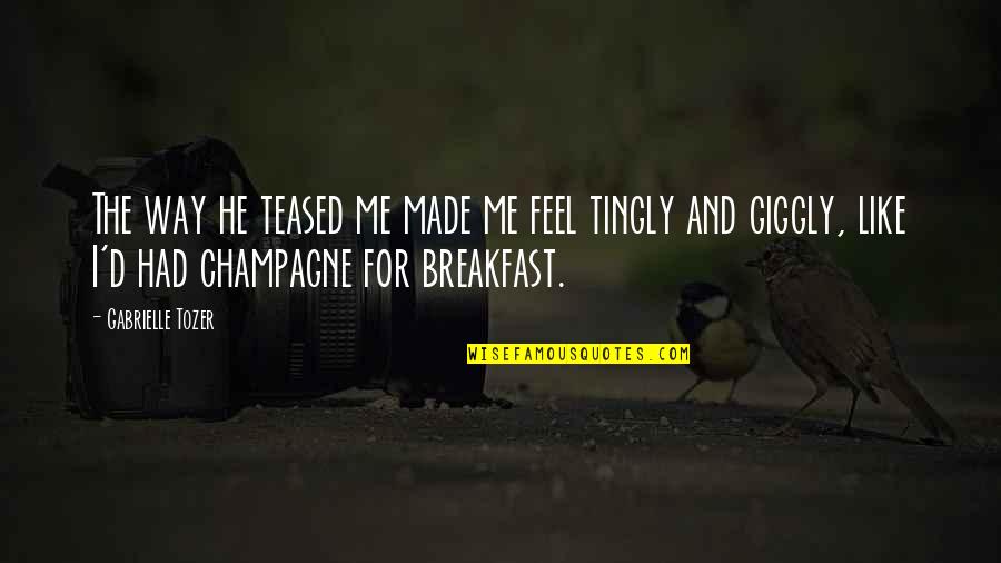 Schauder Group Quotes By Gabrielle Tozer: The way he teased me made me feel Schauder Group Quotes By Gabrielle Tozer: The way he teased me made me feel