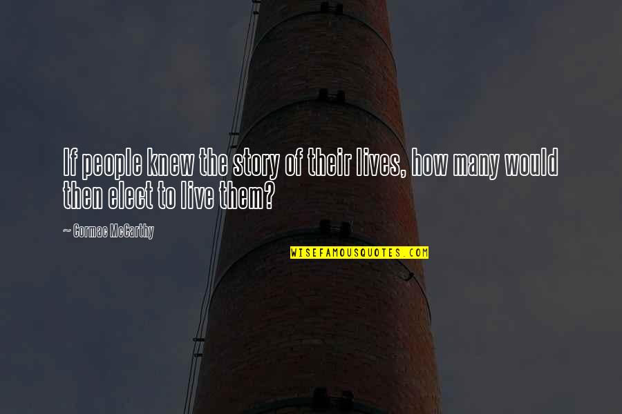 Schauderhoff Quotes By Cormac McCarthy: If people knew the story of their lives,