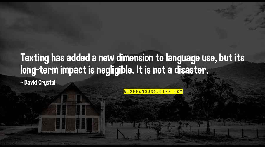 Schauenburg Flexadux Quotes By David Crystal: Texting has added a new dimension to language