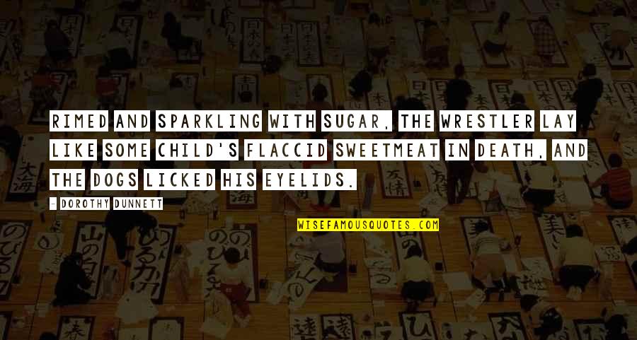 Schauenburg Flexadux Quotes By Dorothy Dunnett: Rimed and sparkling with sugar, the wrestler lay
