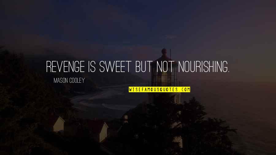 Schaukelnest Quotes By Mason Cooley: Revenge is sweet but not nourishing.
