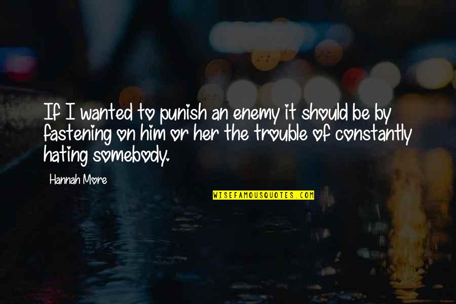 Schauman Hubins Quotes By Hannah More: If I wanted to punish an enemy it Schauman Hubins Quotes By Hannah More: If I wanted to punish an enemy it