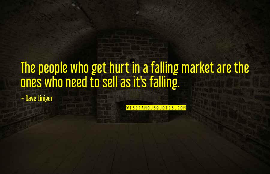 Schaumberger Beverage Quotes By Dave Liniger: The people who get hurt in a falling Schaumberger Beverage Quotes By Dave Liniger: The people who get hurt in a falling
