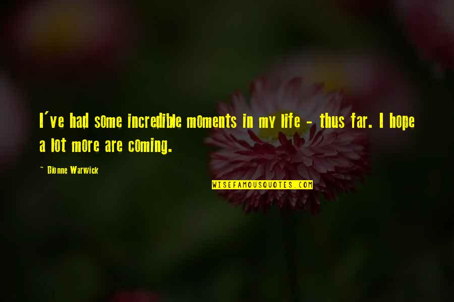Scheckmann Quotes By Dionne Warwick: I've had some incredible moments in my life Scheckmann Quotes By Dionne Warwick: I've had some incredible moments in my life