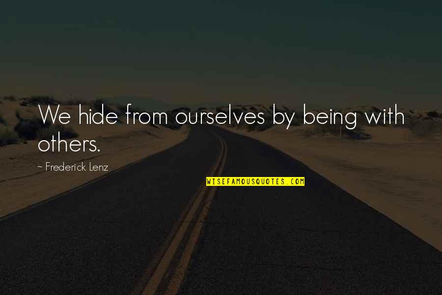 Scheda Anagrafica Quotes By Frederick Lenz: We hide from ourselves by being with others. Scheda Anagrafica Quotes By Frederick Lenz: We hide from ourselves by being with others.