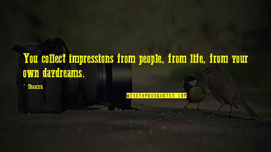 Scheda Anagrafica Quotes By Shakira: You collect impressions from people, from life, from