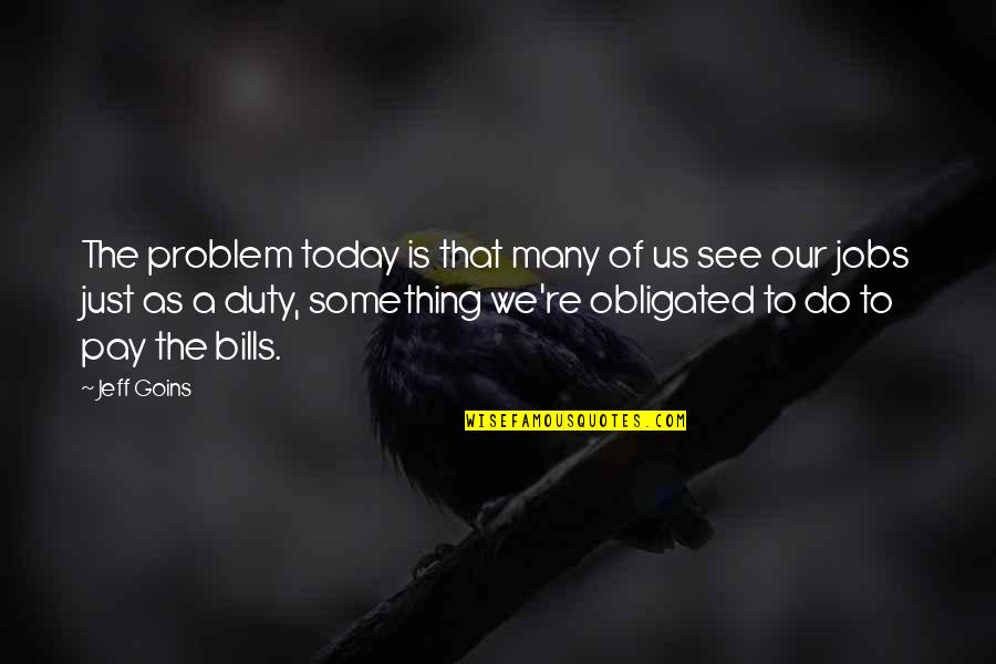 Schedels Quotes By Jeff Goins: The problem today is that many of us Schedels Quotes By Jeff Goins: The problem today is that many of us