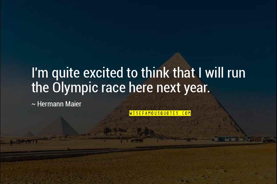 Schedule Quotes Quotes By Hermann Maier: I'm quite excited to think that I will