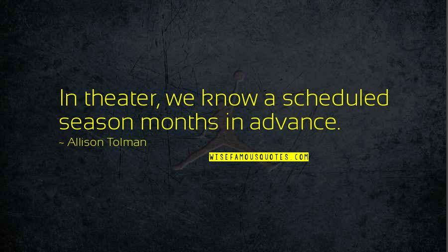 Scheduled Quotes By Allison Tolman: In theater, we know a scheduled season months