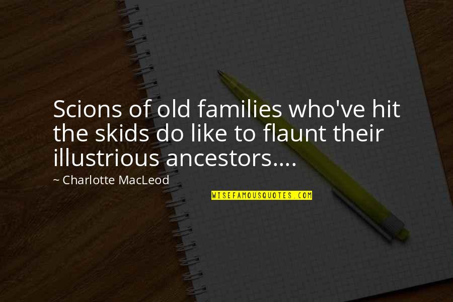 Schedulers In Os Quotes By Charlotte MacLeod: Scions of old families who've hit the skids