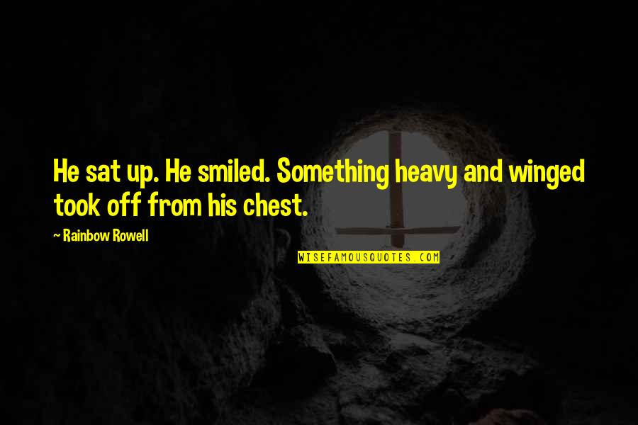 Scheepvaartwest Quotes By Rainbow Rowell: He sat up. He smiled. Something heavy and