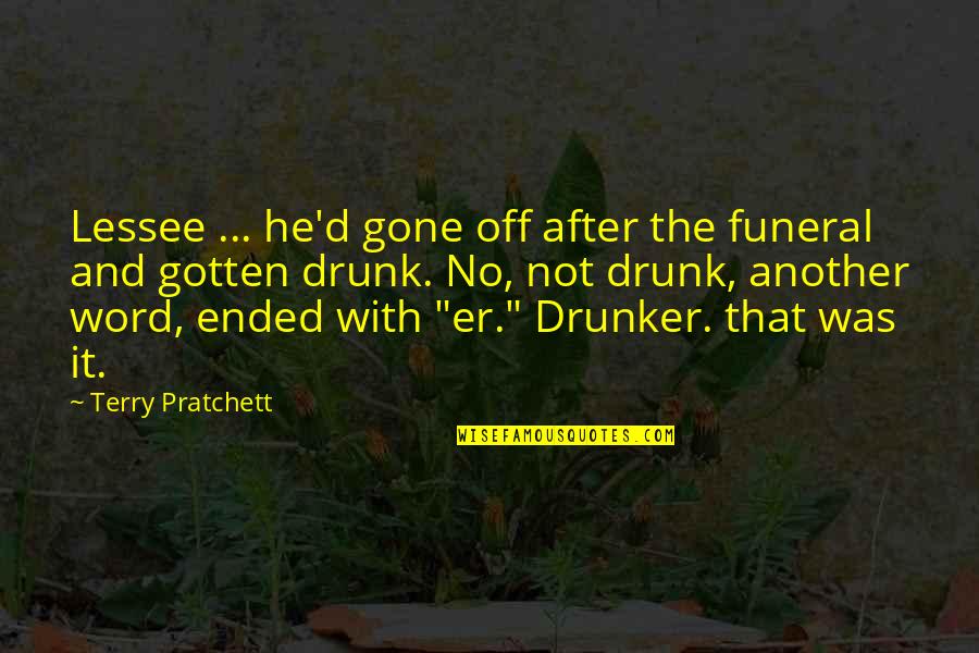 Scheepvaartwest Quotes By Terry Pratchett: Lessee ... he'd gone off after the funeral Scheepvaartwest Quotes By Terry Pratchett: Lessee ... he'd gone off after the funeral