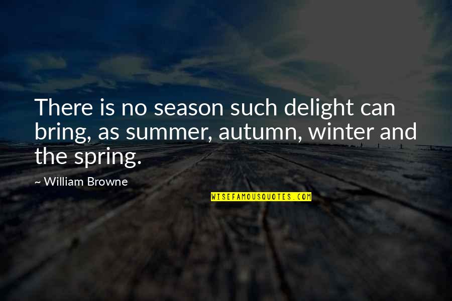 Scheepvaartwest Quotes By William Browne: There is no season such delight can bring, Scheepvaartwest Quotes By William Browne: There is no season such delight can bring,