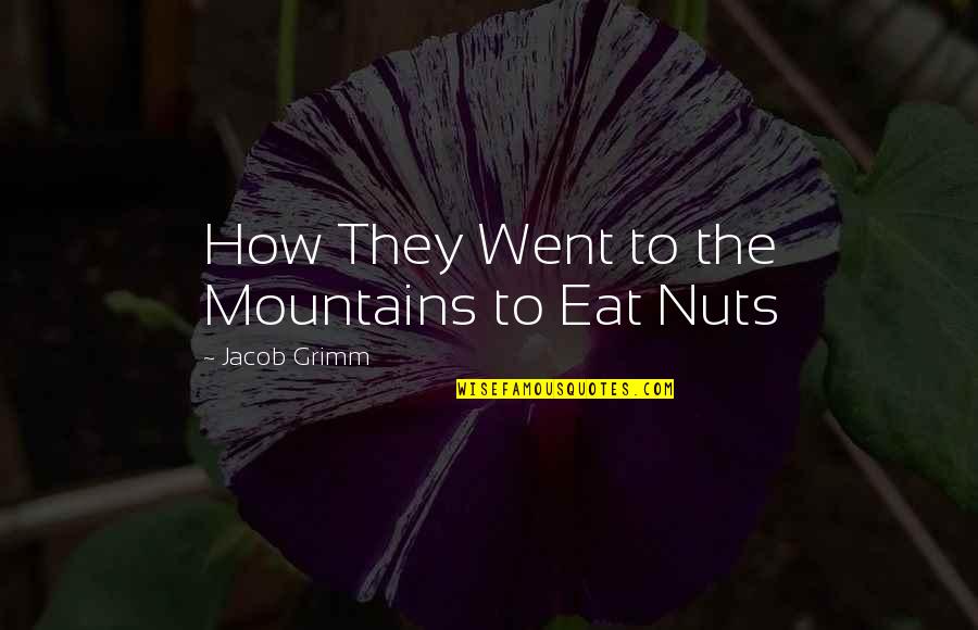 Scheerer Bearing Quotes By Jacob Grimm: How They Went to the Mountains to Eat Scheerer Bearing Quotes By Jacob Grimm: How They Went to the Mountains to Eat