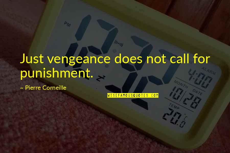 Scheerer Bearing Quotes By Pierre Corneille: Just vengeance does not call for punishment. Scheerer Bearing Quotes By Pierre Corneille: Just vengeance does not call for punishment.