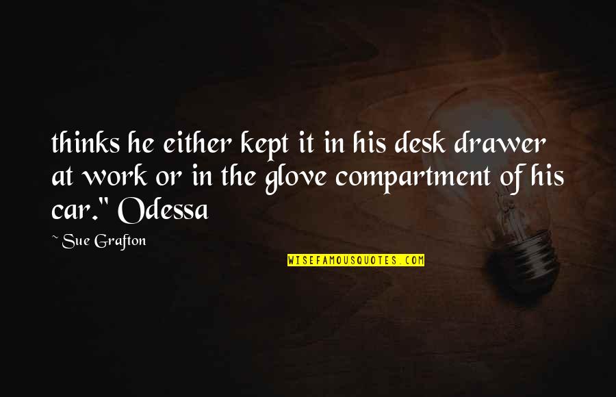 Schefer Antiques Quotes By Sue Grafton: thinks he either kept it in his desk Schefer Antiques Quotes By Sue Grafton: thinks he either kept it in his desk