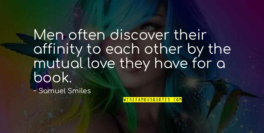 Schefer Radiant Quotes By Samuel Smiles: Men often discover their affinity to each other