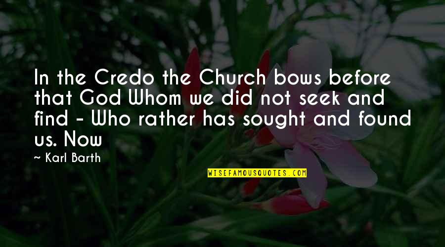 Scheffe Quotes By Karl Barth: In the Credo the Church bows before that