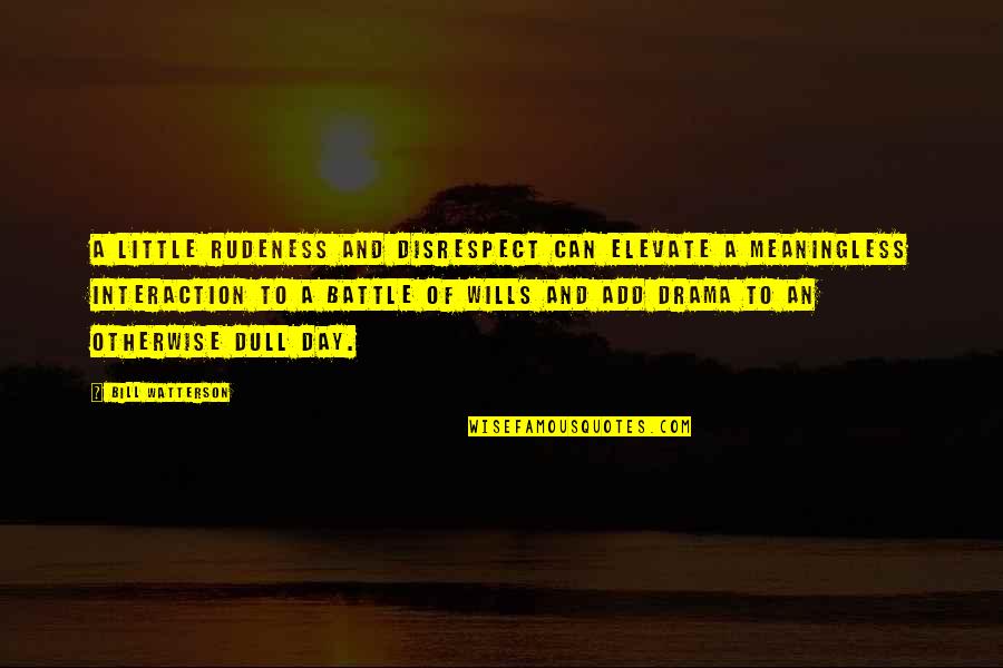 Scheffel Photography Quotes By Bill Watterson: A little rudeness and disrespect can elevate a Scheffel Photography Quotes By Bill Watterson: A little rudeness and disrespect can elevate a