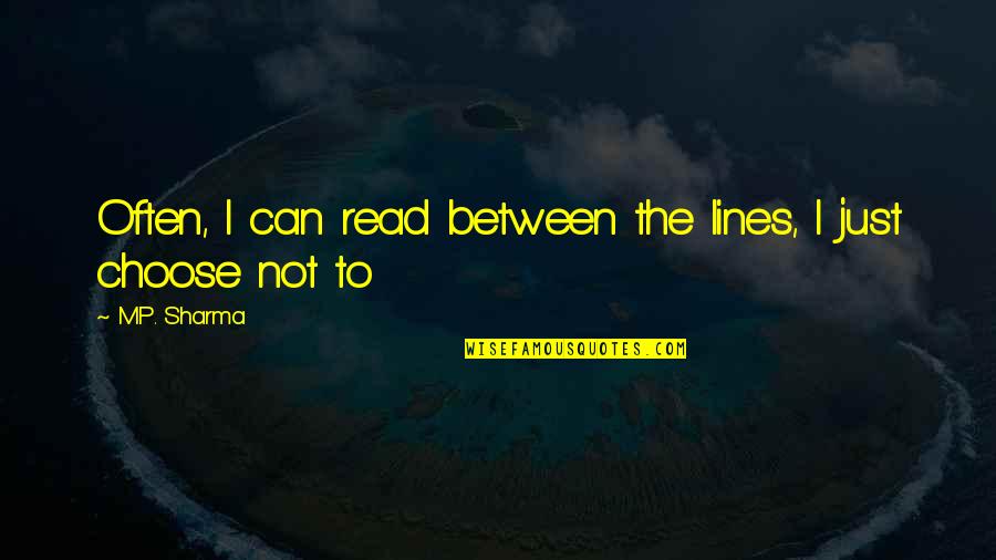 Scheffels Toys Quotes By M.P. Sharma: Often, I can read between the lines, I