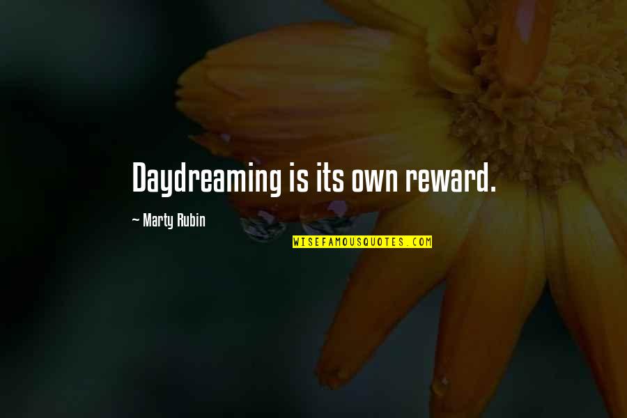 Scheffer Told Quotes By Marty Rubin: Daydreaming is its own reward.
