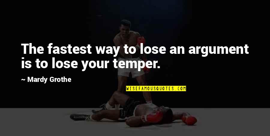 Scheherazades Recital Quotes By Mardy Grothe: The fastest way to lose an argument is Scheherazades Recital Quotes By Mardy Grothe: The fastest way to lose an argument is