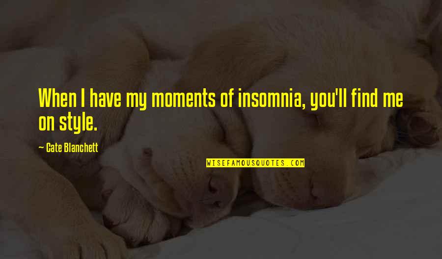 Scheibel Brennerei Quotes By Cate Blanchett: When I have my moments of insomnia, you'll