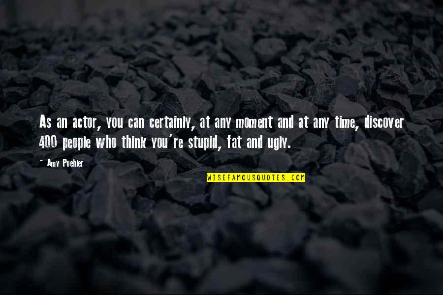 Scheibengardinen Quotes By Amy Poehler: As an actor, you can certainly, at any Scheibengardinen Quotes By Amy Poehler: As an actor, you can certainly, at any