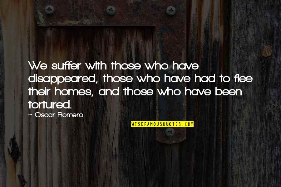 Scheibenklar Quotes By Oscar Romero: We suffer with those who have disappeared, those Scheibenklar Quotes By Oscar Romero: We suffer with those who have disappeared, those