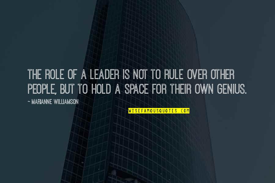 Scheibler Workwear Quotes By Marianne Williamson: The role of a leader is not to Scheibler Workwear Quotes By Marianne Williamson: The role of a leader is not to